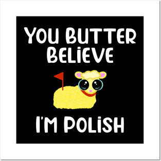 You Butter Believe I’m Polish Posters and Art